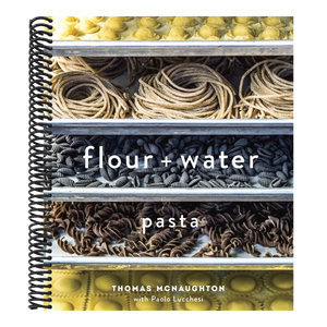 Flour + Water: Pasta [A Cookbook]