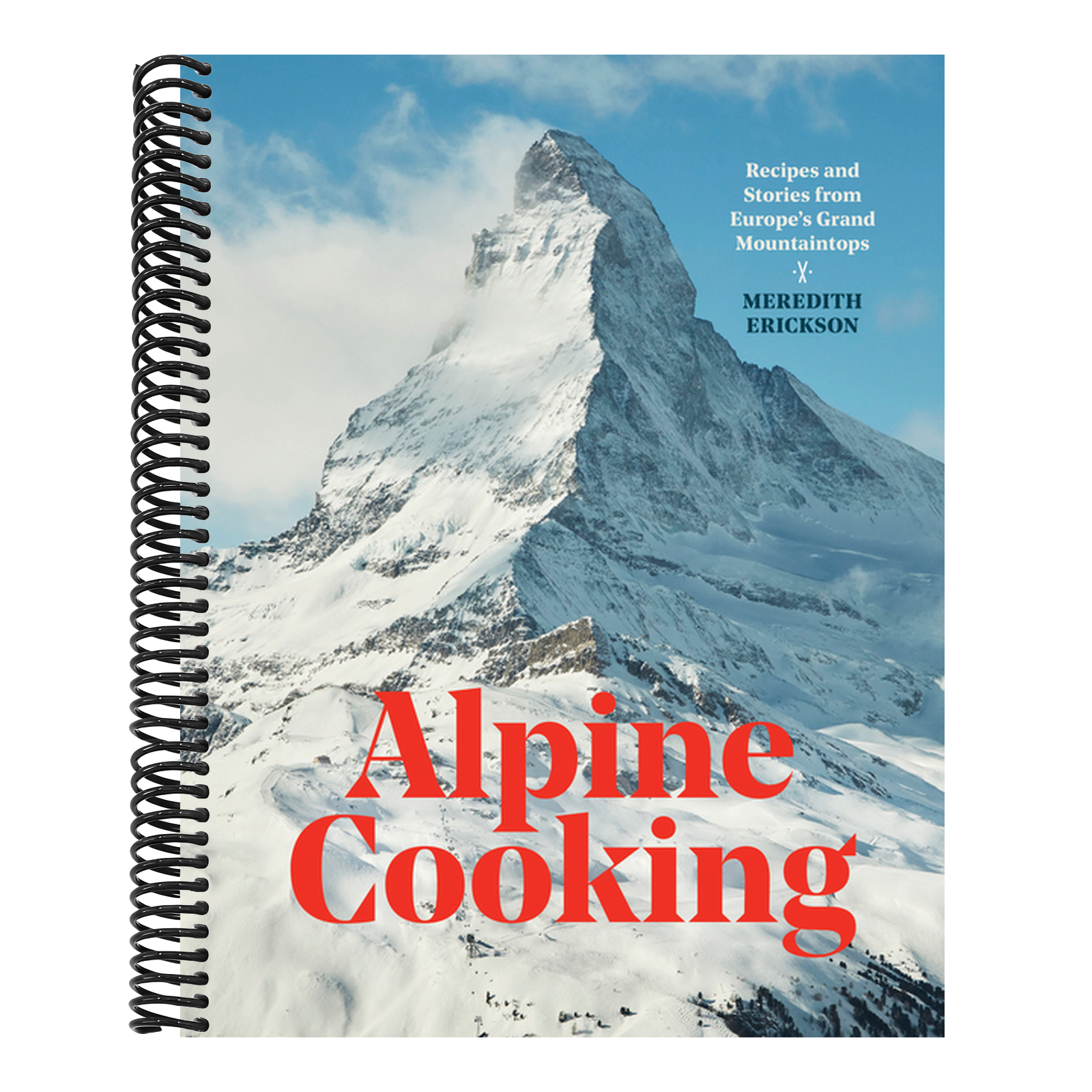 Alpine Cooking: Recipes and Stories from Europe's Grand Mountaintops [A Cookbook]