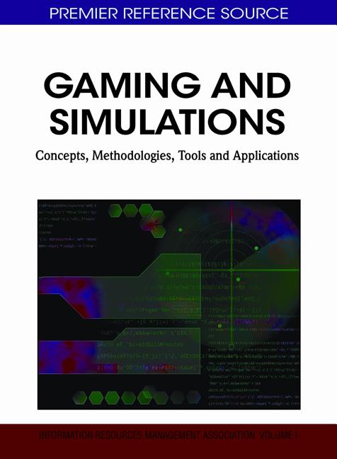 Gaming and Simulations: Concepts, Methodologies, Tools and Applications (3 Volumes)
