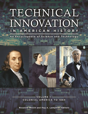 Technical Innovation in American History: An Encyclopedia of Science and Technology [3 Volumes]
