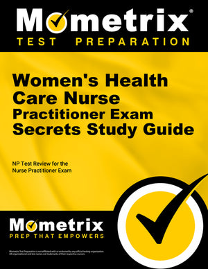 Women's Health Care Nurse Practitioner Exam Secrets Study Guide: NP Test Review for the Nurse Practitioner Exam (Mometrix Test Preparation)