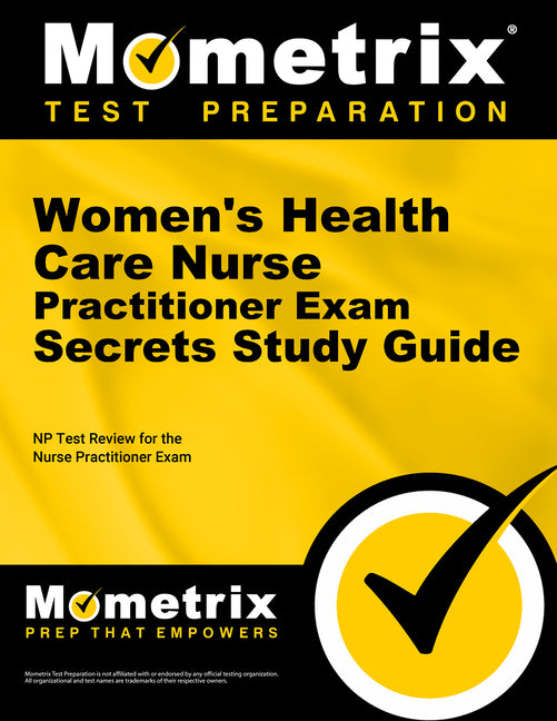 Women's Health Care Nurse Practitioner Exam Secrets Study Guide: NP Test Review for the Nurse Practitioner Exam (Mometrix Test Preparation)