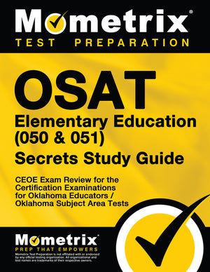 OSAT Elementary Education (050 & 051) Secrets Study Guide: CEOE Exam Review for the Certification Examinations for Oklahoma Educators / Oklahoma Subje