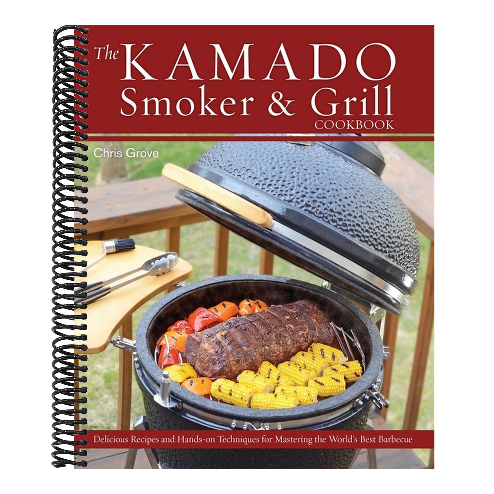 The Kamado Smoker & Grill Cookbook: Delicious Recipes and Hands-On Techniques for Mastering the World's Best Barbecue