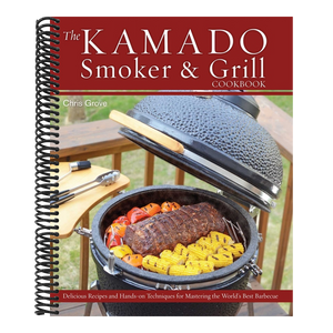 The Kamado Smoker & Grill Cookbook: Delicious Recipes and Hands-On Techniques for Mastering the World's Best Barbecue
