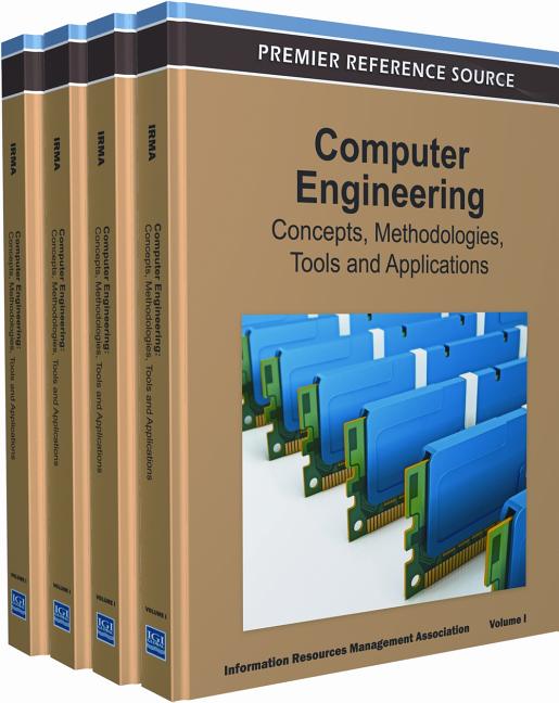Computer Engineering: Concepts, Methodologies, Tools and Applications (Contemporary Research in Information Science and Technology)