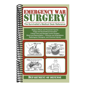 Emergency War Surgery: The Survivalist's Medical Desk Reference