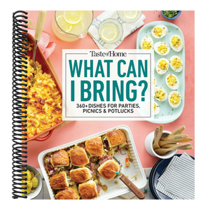 Taste of Home What Can I Bring?: 360+ Dishes for Parties, Picnics & Potlucks