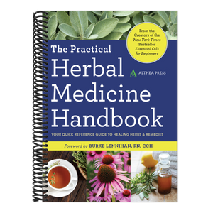 The Practical Herbal Medicine Handbook: Your Quick Reference Guide to Healing Herbs & Remedies