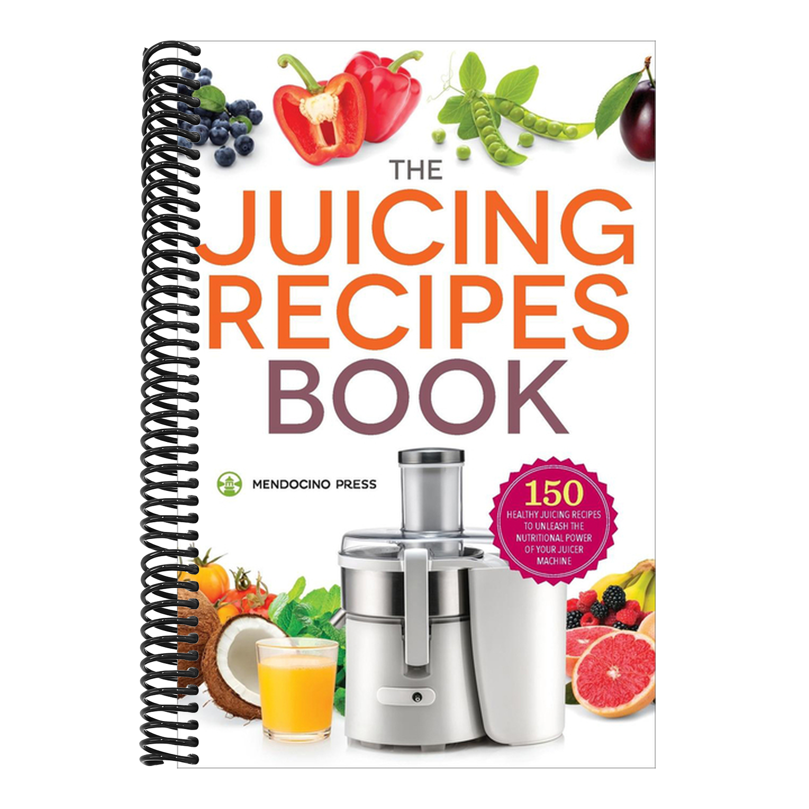 The Juicing Recipes Book: 150 Healthy Recipes to Unleash Nutritional Power