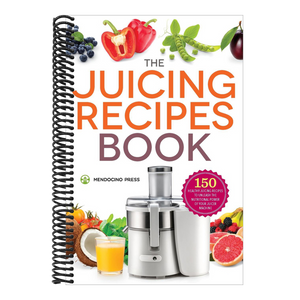 The Juicing Recipes Book: 150 Healthy Recipes to Unleash Nutritional Power