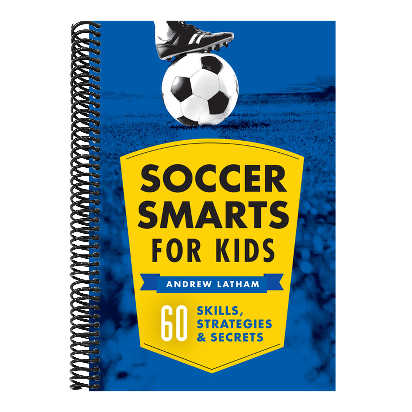 Soccer Smarts for Kids: 60 Skills, Strategies, and Secrets