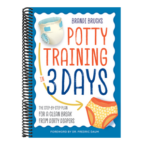 Potty Training in 3 Days: The Step-By-Step Plan for a Clean Break from Dirty Diapers