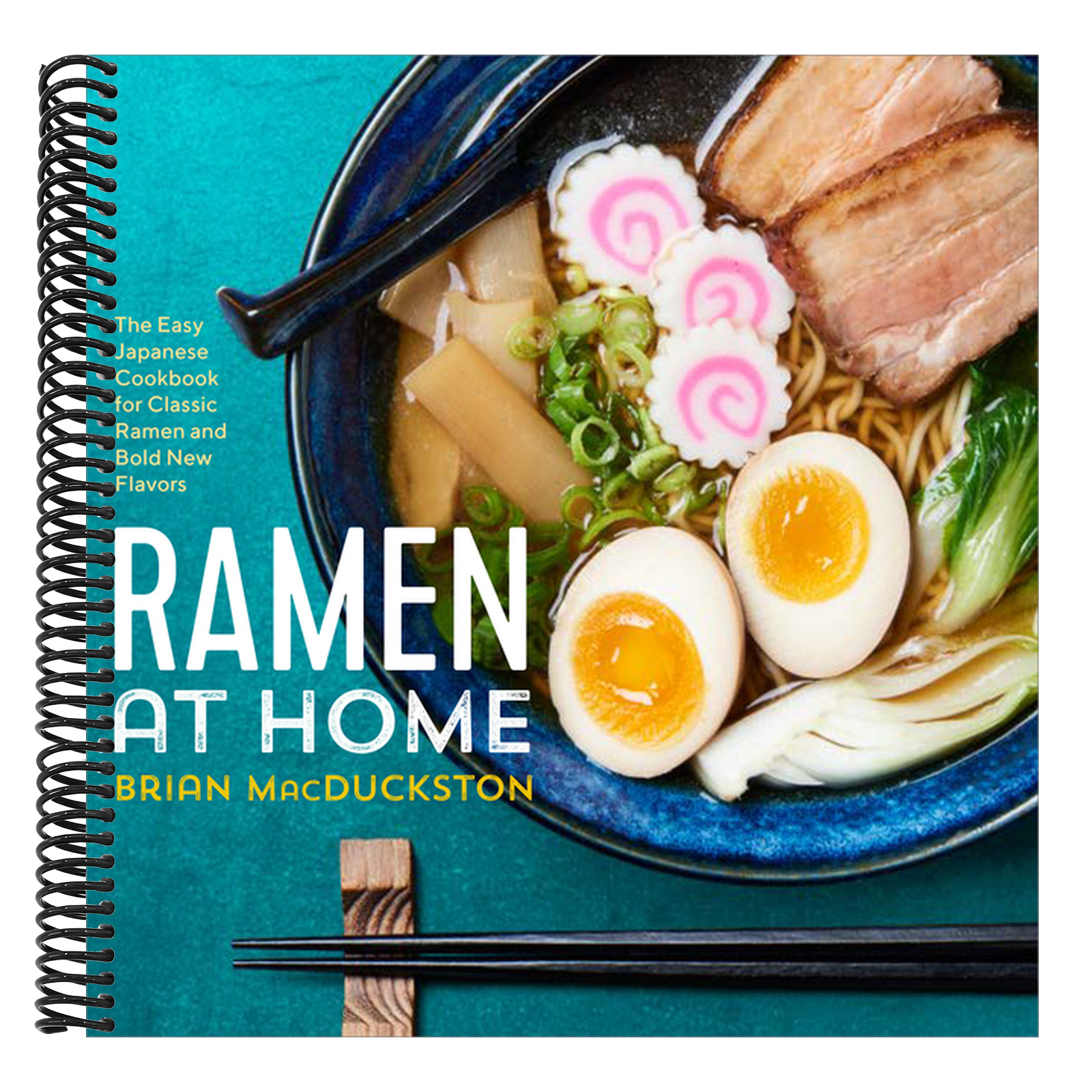 Ramen at Home: The Easy Japanese Cookbook for Classic Ramen and Bold New Flavors