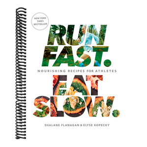 Run Fast. Eat Slow.: Nourishing Recipes for Athletes: A Cookbook