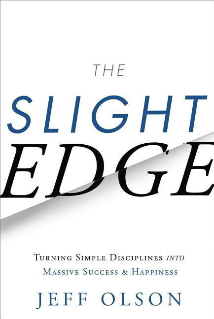 The Slight Edge: Turning Simple Disciplines Into Massive Success and Happiness (Revised) (3RD ed.)