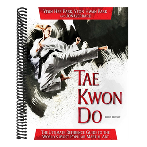 Tae Kwon Do: The Ultimate Reference Guide to the World's Most Popular Martial Art