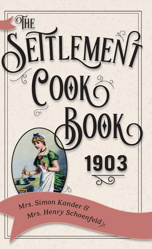 The Settlement Cook Book 1903 (Reprint)