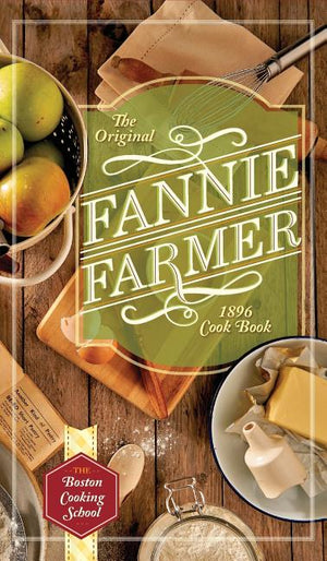 The Original Fannie Farmer 1896 Cookbook: The Boston Cooking School (Reprint)