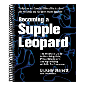 Becoming a Supple Leopard, 2nd Edition: The Ultimate Guide to Resolving Pain, Preventing Injury, and Optimizing Athletic Performance (Revised)