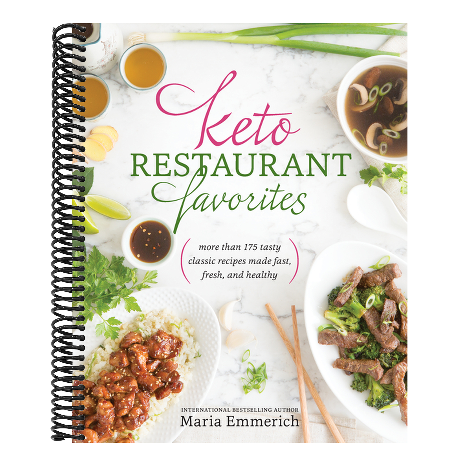 Keto Restaurant Favorites: More Than 175 Tasty Classic Recipes Made Fast, Fresh, and Healthy