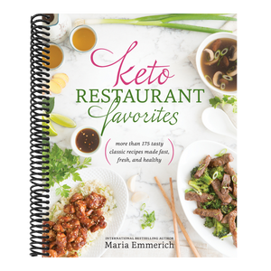 Keto Restaurant Favorites: More Than 175 Tasty Classic Recipes Made Fast, Fresh, and Healthy