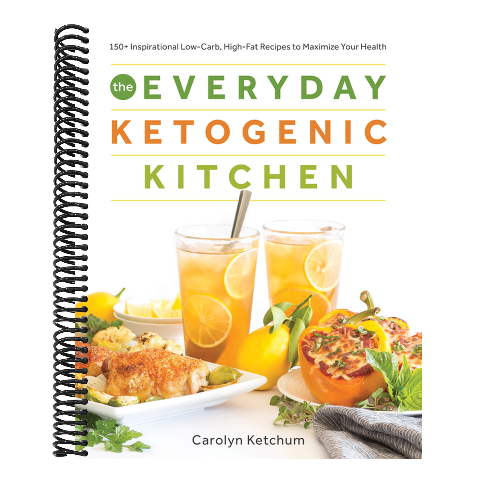 The Everyday Ketogenic Kitchen: 150+ Inspirational Low-Carb, High-Fat Recipes to Maximize Your Health