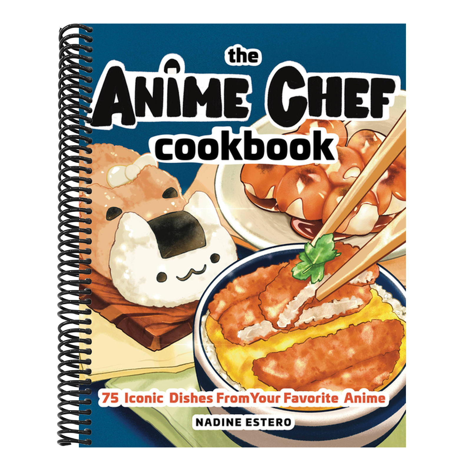The Anime Chef Cookbook: 75 Iconic Dishes from Your Favorite Anime