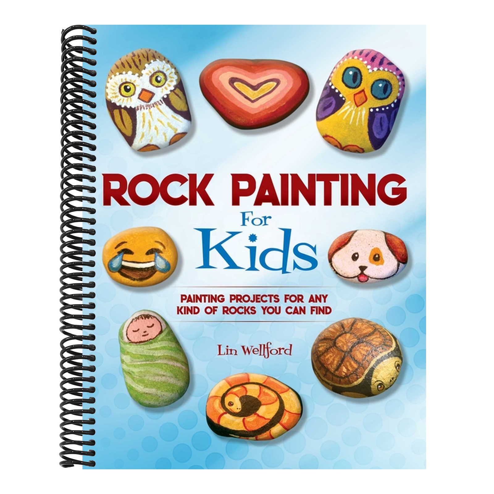 Rock Painting for Kids: Painting Projects for Any Kind of Rocks You Can Find (Proprietary)