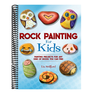 Rock Painting for Kids: Painting Projects for Any Kind of Rocks You Can Find (Proprietary)