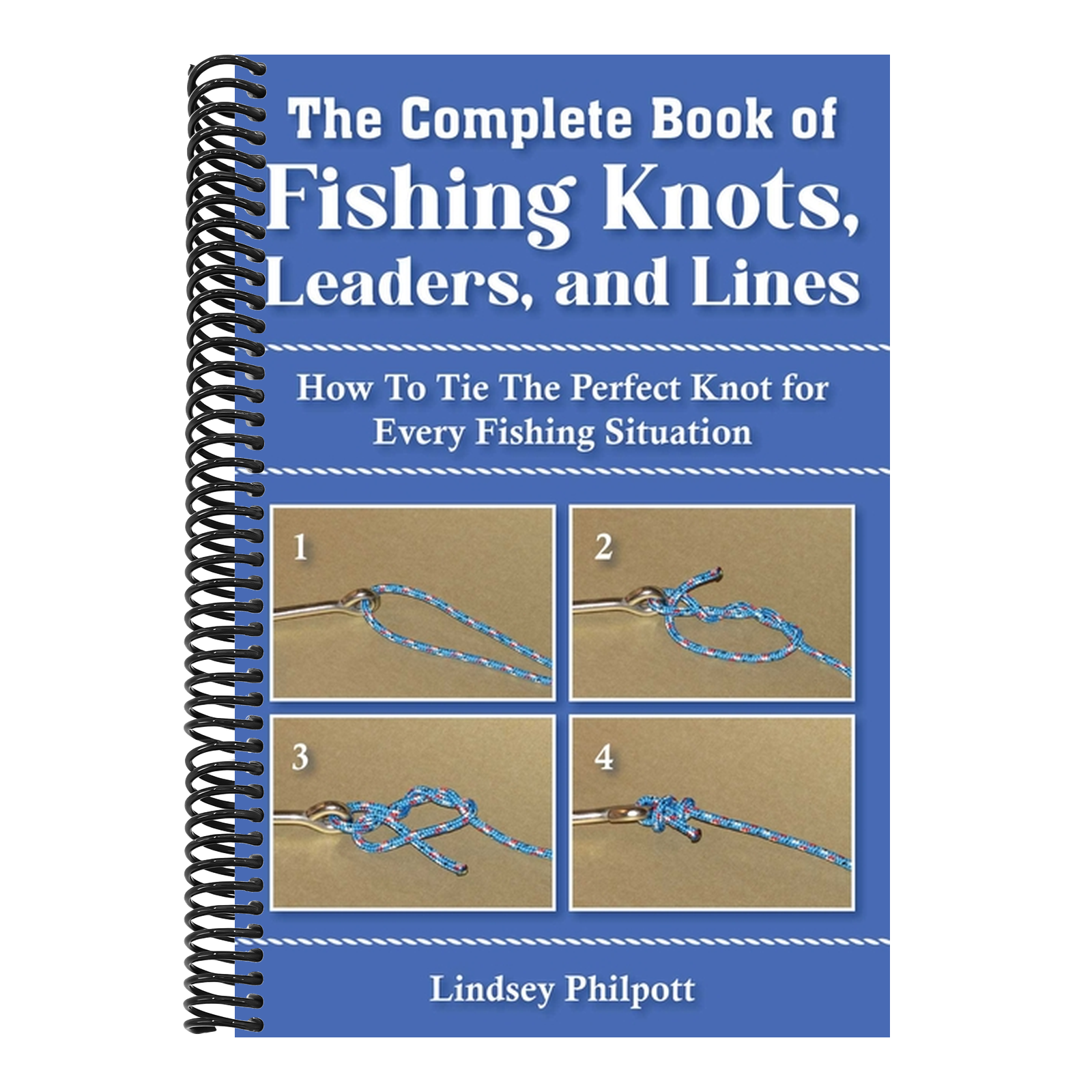 Complete Book of Fishing Knots, Leaders, and Lines: How to Tie the Perfect Knot for Every Fishing Situation