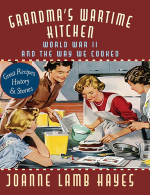 Grandma's Wartime Kitchen: World War II and the Way We Cooked (Reprint)