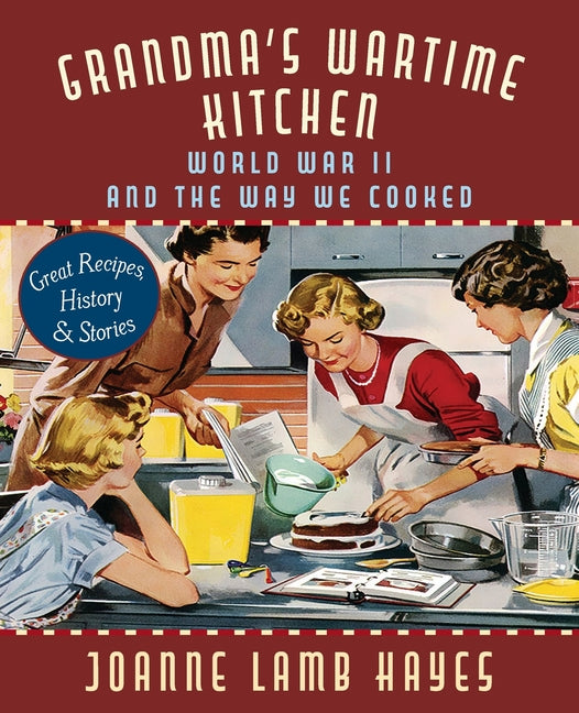 Grandma's Wartime Kitchen: World War II and the Way We Cooked (Reprint)