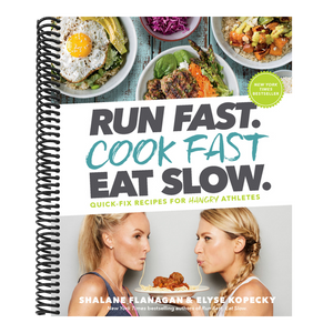 Run Fast. Cook Fast. Eat Slow.: Quick-Fix Recipes for Hangry Athletes: A Cookbook