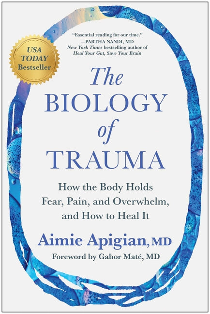 The Biology of Trauma: How the Body Holds Fear, Pain, and Overwhelm, and How to Heal It (Not for Online)