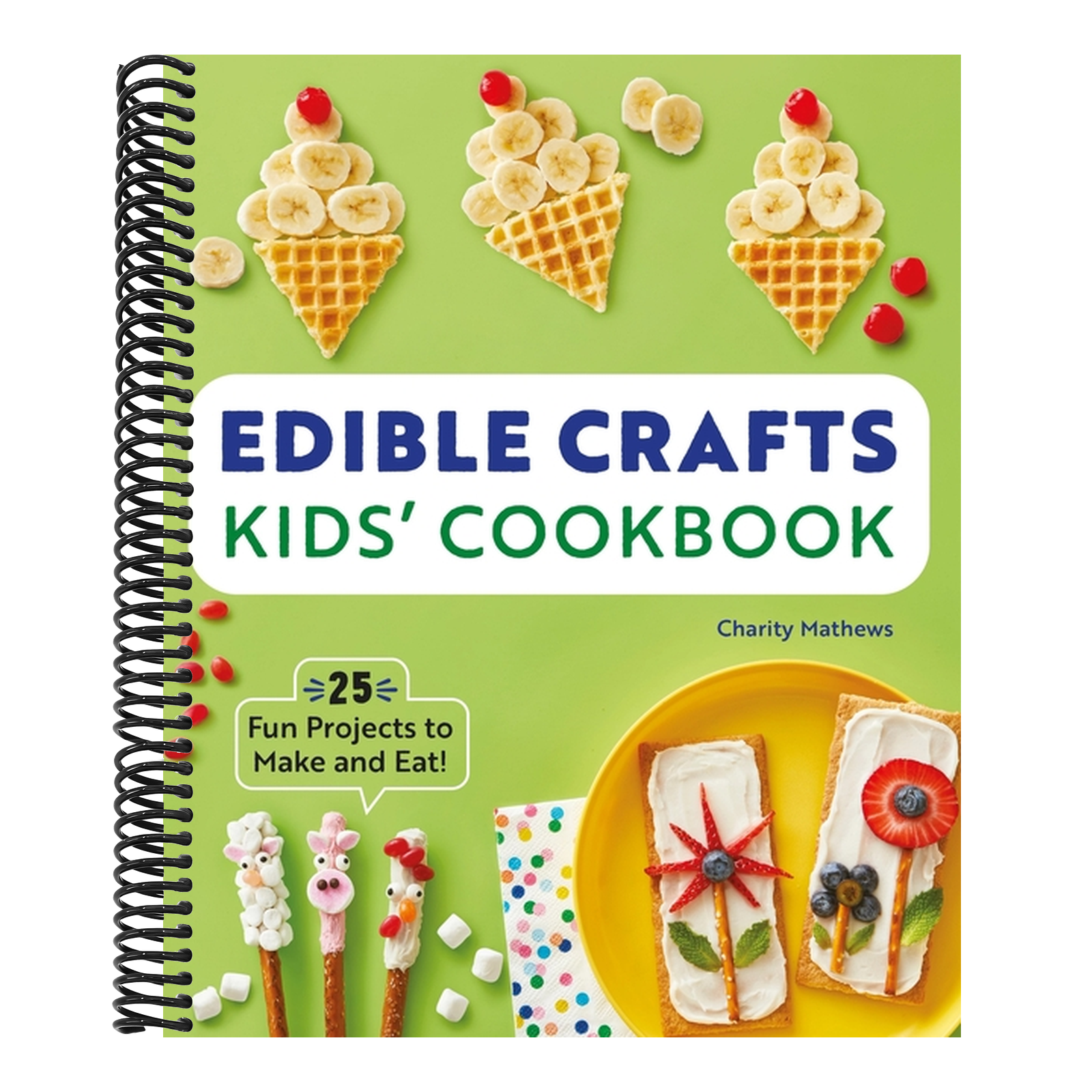 Edible Crafts Kids' Cookbook: 25 Fun Projects to Make and Eat!