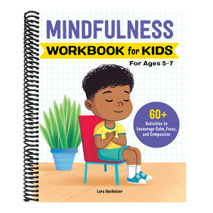 Mindfulness Workbook for Kids: 60+ Activities to Encourage Calm, Focus, and Compassion
