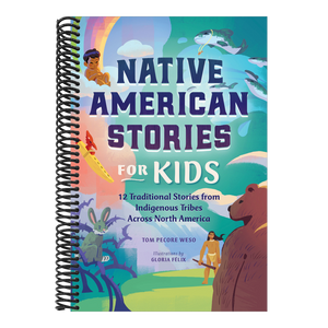 Native American Stories for Kids: 12 Traditional Stories from Indigenous Tribes Across North America