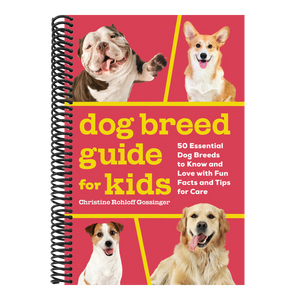 Dog Breed Guide for Kids: 50 Essential Dog Breeds to Know and Love with Fun Facts and Tips for Care