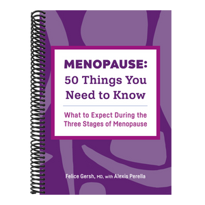 Menopause: 50 Things You Need to Know: What to Expect During the Three Stages of Menopause