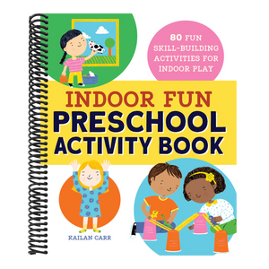 Indoor Fun Preschool Activity Book: 80 Fun Skill-Building Activities for Indoor Play