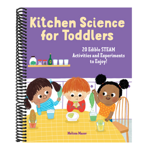 Kitchen Science for Toddlers: 20 Edible Steam Activities and Experiments to Enjoy!
