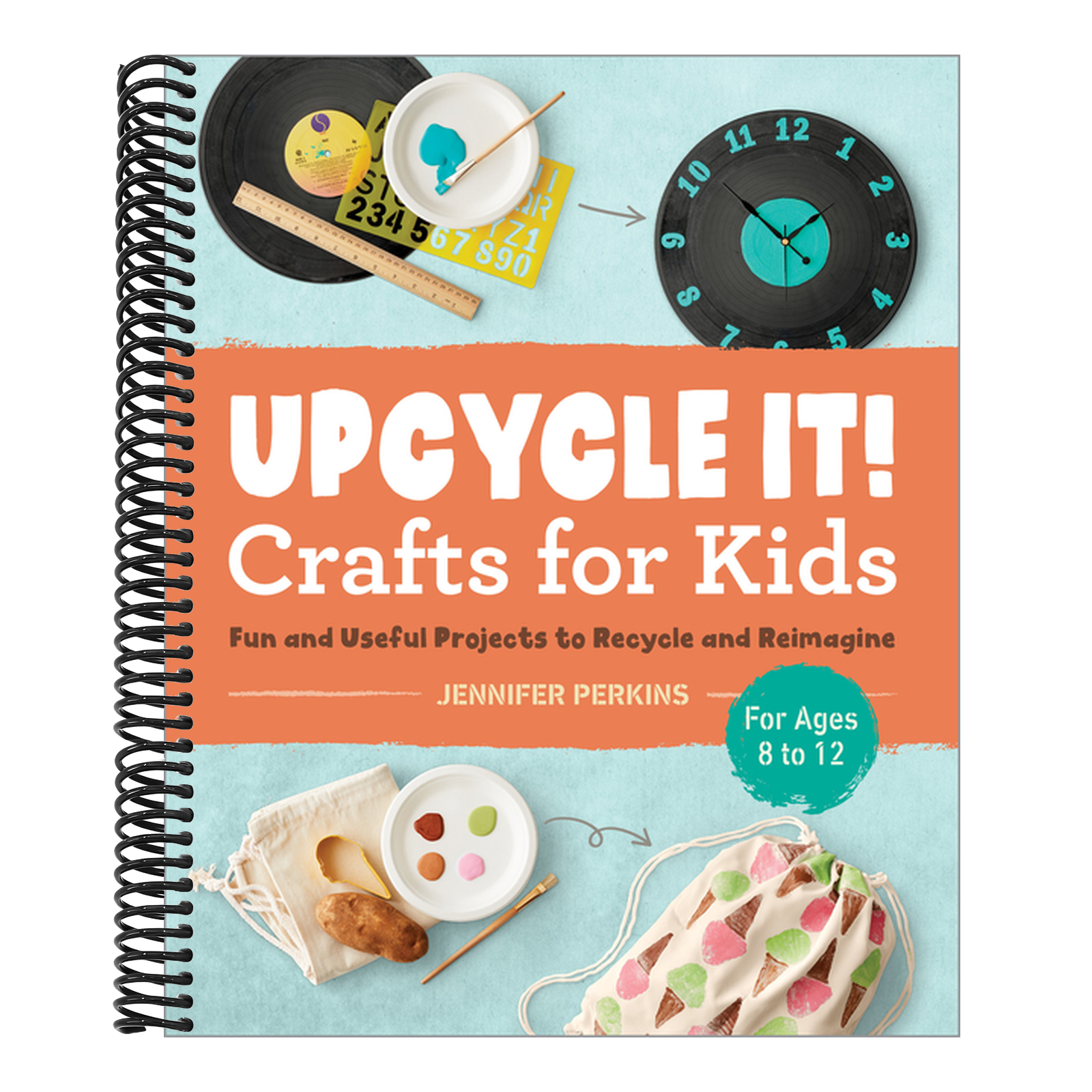Upcycle It Crafts for Kids Ages 8-12: Fun and Useful Projects to Recycle and Reimagine