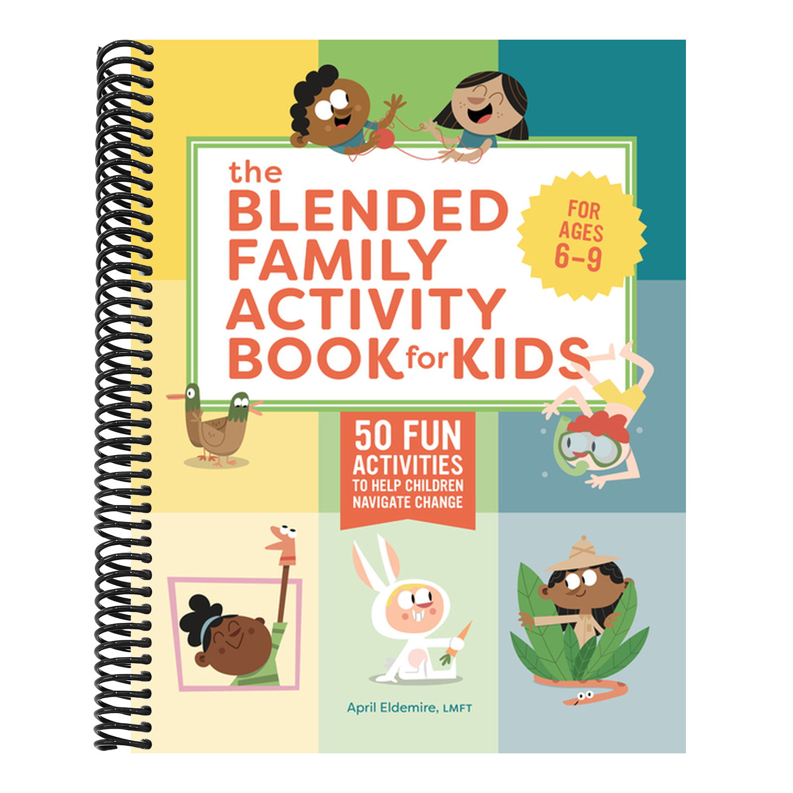 The Blended Family Activity Book for Kids: 50 Fun Activities to Help Children Navigate Change