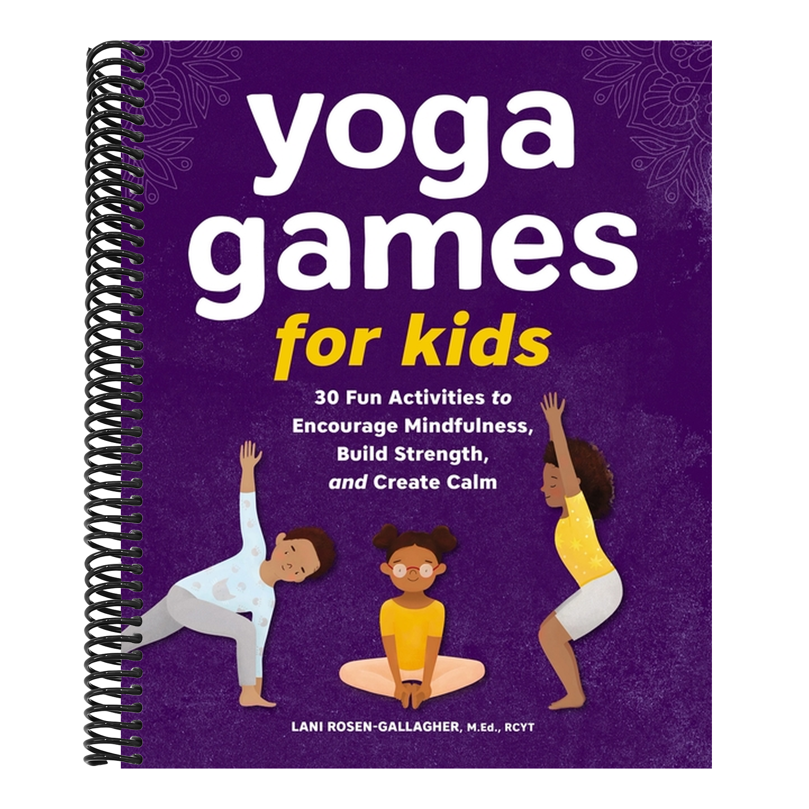 Yoga Games for Kids: 30 Fun Activities to Encourage Mindfulness, Build Strength, and Create Calm