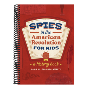 Spies in the American Revolution for Kids: A History Book