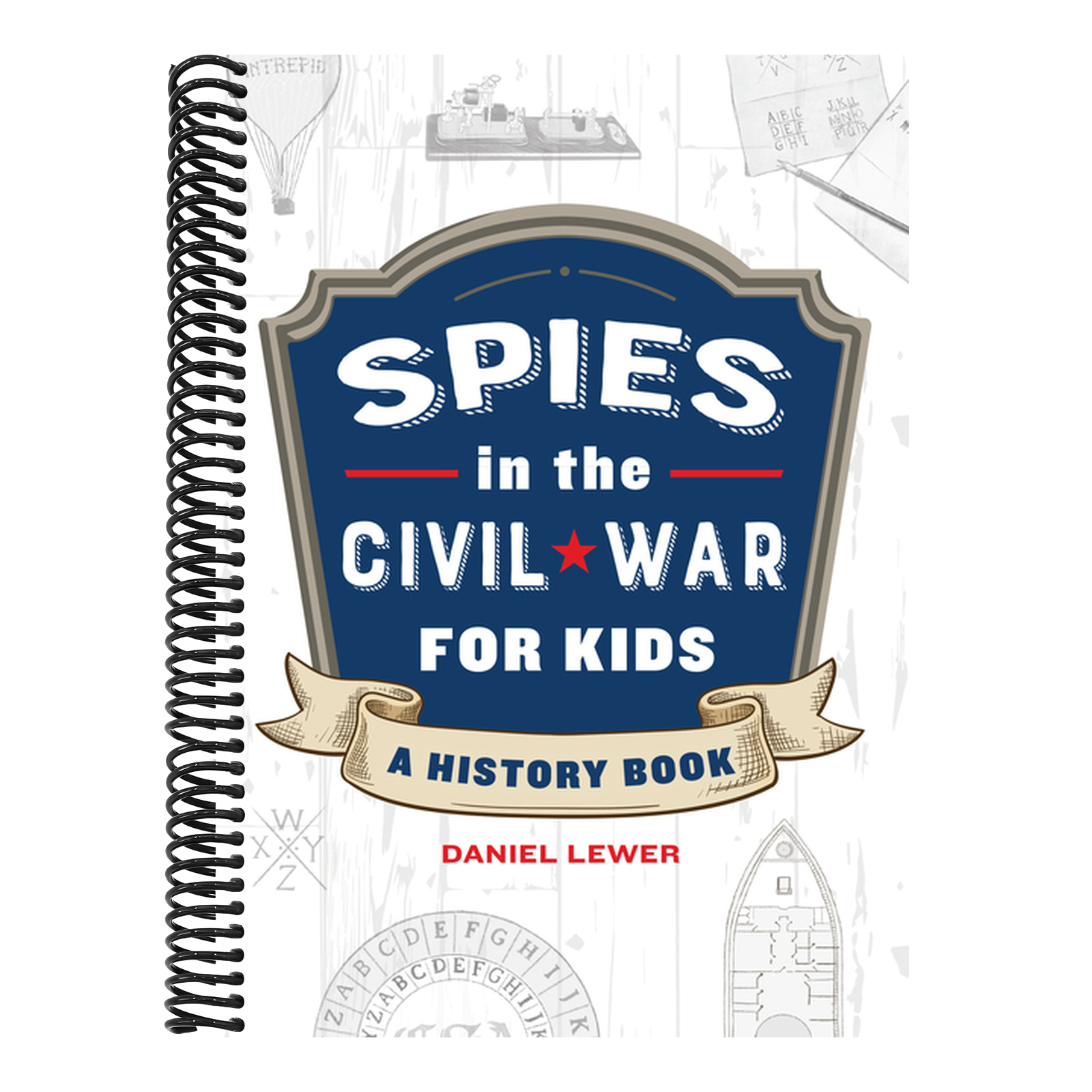 Spies in the Civil War for Kids: A History Book