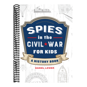 Spies in the Civil War for Kids: A History Book