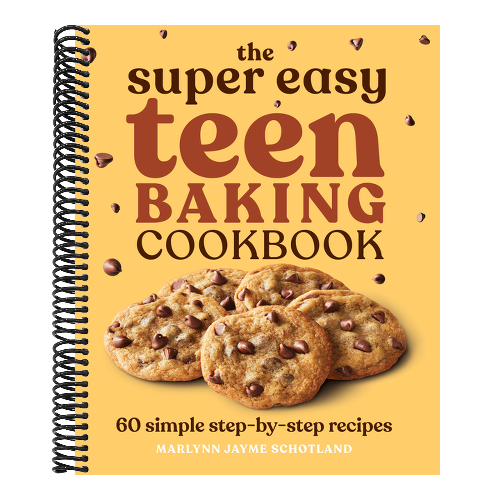 The Super Easy Teen Baking Cookbook: 60 Simple Step-By-Step Recipes