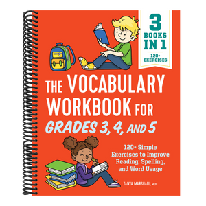 The Vocabulary Workbook for Grades 3, 4, and 5: 120+ Simple Exercises to Improve Reading, Spelling, and Word Usage